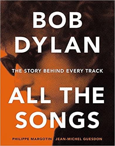 Bob Dylan All the Songs: The Story Behind Every Track (Hardcover)